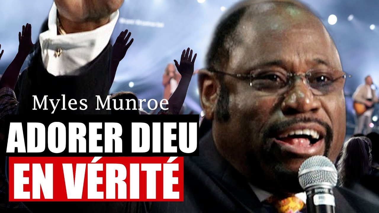 L'adoration authentique | Myles Munroe