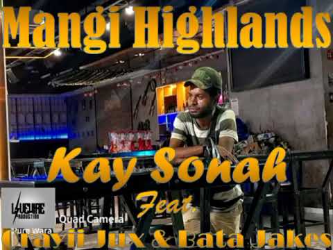 Mangi Highlands - Kay Sonah x Crayii Jux x Bata Jakez