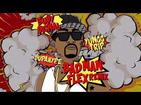 BUSY SIGNAL, YUNGG TRIP, SUPA HYPE - BAD MAN FLEX REMIX | 2022 | DANCEHALL