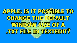 Apple: Is it possible to change the default window size of a .txt file in TextEdit?