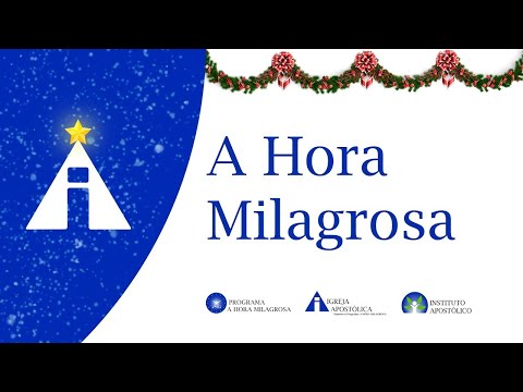 A Hora Milagrosa - 23/12/2025 - Igreja Apostólica Sede - São Paulo