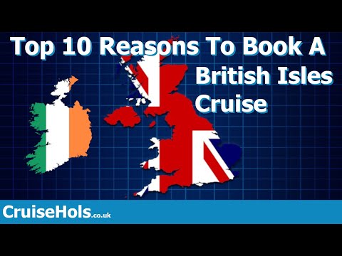 Top 10 Reasons To Book A British Isles Cruise | CruiseHols: You Should Cruise Around UK And Ireland