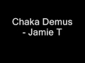 Jamie T Chaka Demus 