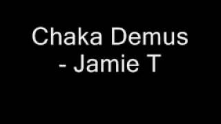 Jamie T     Chaka Demus