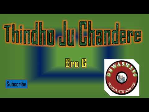 Thindho Ju Chandere - Bro G