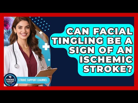Can Facial Tingling Be a Sign of an Ischemic Stroke? | Stroke Support Channel