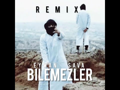 EYWAN x SAVA - BILEMEZLER [REMIX] (Prod.by Sanskrhythm)