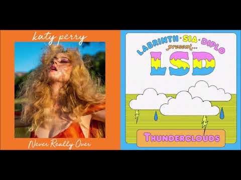 Never Really Over x Thunderclouds — Katy Perry and LSD