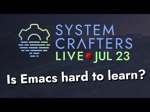 System Crafters Live! - Is Emacs intimidating for beginners?