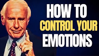 Control Your Emotions Before They Control You – Jim Rohn Motivation