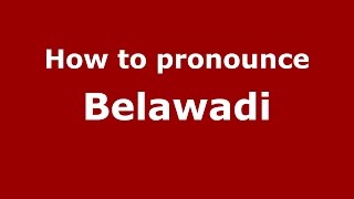 How to pronounce Belawadi