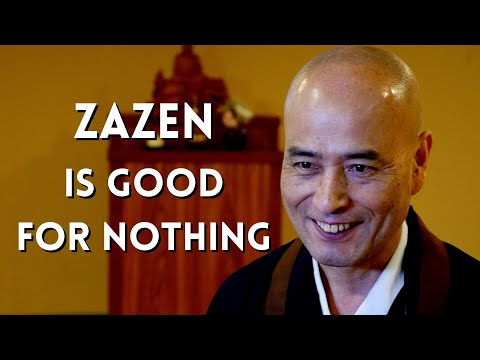 Zazen Is Good For Nothing - Just Sitting