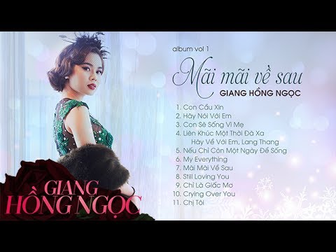 Album Vol 1 Mãi Mãi Về Sau | Giang Hồng Ngọc