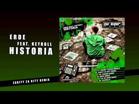 ERDE +KEYROLL - HISTORIA (ZABITY ZA BITY REMIX)