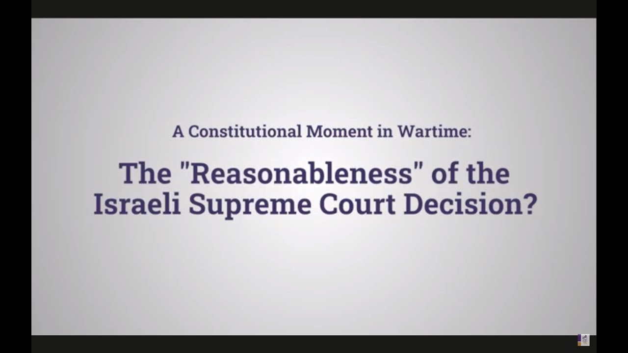 A Constitutional Moment in Wartime: The Reasonableness of the Israeli Supreme Court Decision?