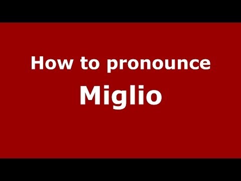 How to pronounce Miglio (Italian/Italy) - PronounceNames.com
