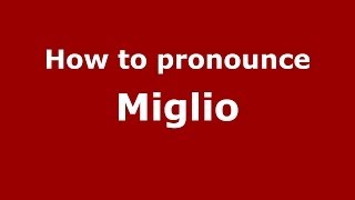 How to pronounce Miglio