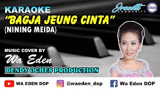 Download lagu KARAOKE BAGJA JEUNG CINTA - NINING MEIDA │ MUSIC COVER BY WA EDEN mp3