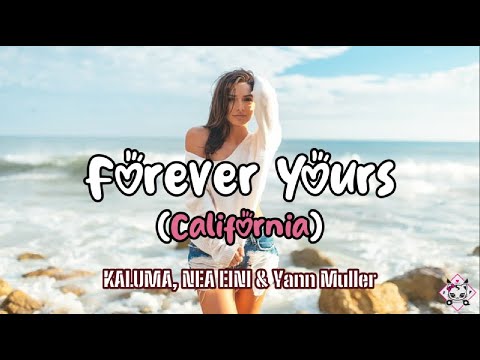 Forever Yours (California) - KALUMA,NEA EINI & Yann Muller (Lyrics)