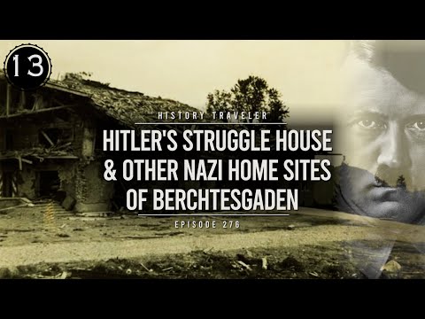 Hitler's Struggle House & Other Nazi Home Sites of Berchtesgaden | History Traveler Episode 276