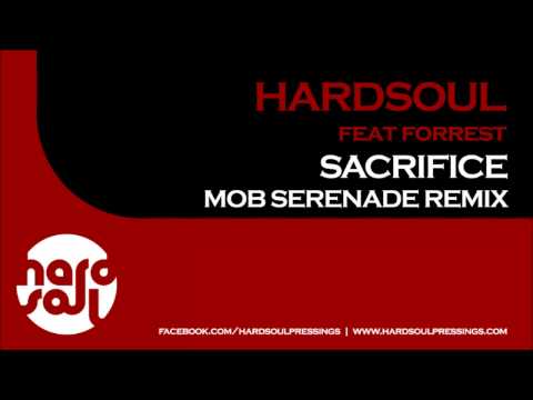 Hardsoul feat. Forrest - Sacrifice (Mob Serenade Remix) (Out Now)