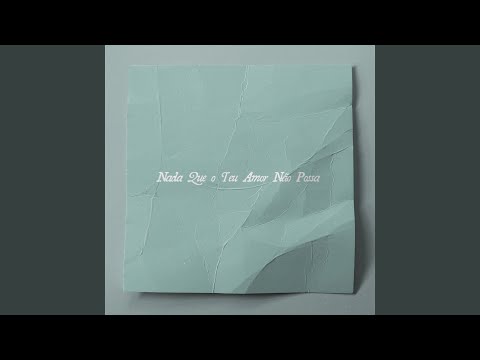 Nada Que o Teu Amor Não Possa
