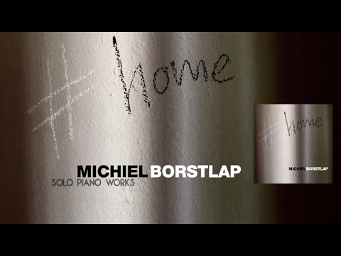 Michiel Borstlap - #HOME (Solo Piano Works) FULL ALBUM