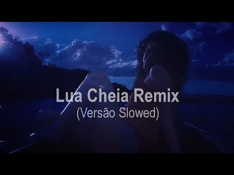 Lua Cheia Remix - Versão Slowed