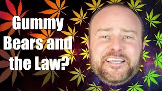 420 Today - Gummy Bears and the Law