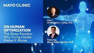 The Sleep Paradox: Why Trying Harder Makes It Worse | Mayo Clinic On Human Optimization E59