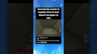 Somebody needs to explain how to loot desert temples to XQC