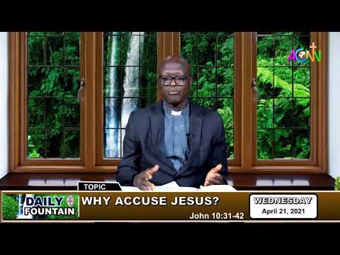 DAILY FOUNTAIN DEVOTIONAL FOR APRIL 21, 2021 - THE VEN. DR. AYUBA Y. KANTA