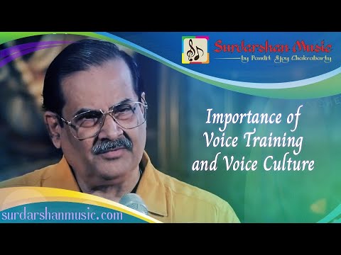 Importance of Voice Training and Voice Culture - Pandit Ajoy Chakrabarty's LOC