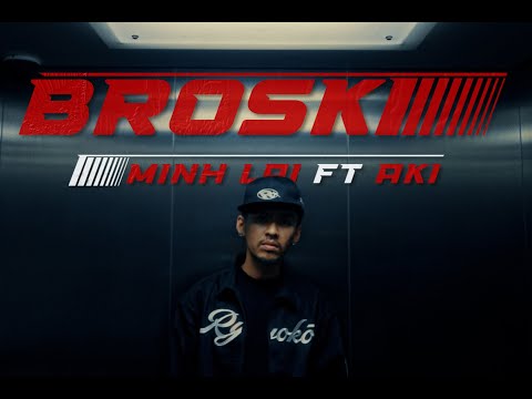MinhLai - BROSKI feat Aki (MUSIC VIDEO)