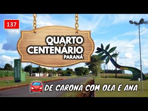 137 🌎 QUARTO CENTENÁRIO PR Como é a cidade de Quarto Centenário no Paraná, qual a sua história?