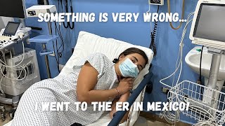 I ended up in the EMERGENCY ROOM in MEXICO!