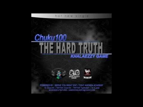 Chuku100 (Khalaezzy Game)- The Hard Truth