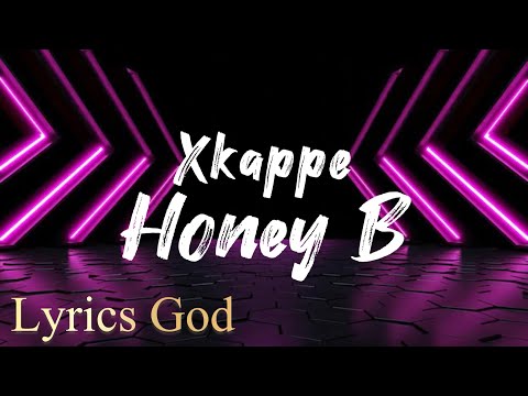 Xkappe - Honey B (Lyrics)