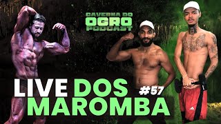 LIVE DOS MAROMBA  PART. BBOY (FISICULTURISTA) - CAVERNA DO OGRO PODCAST #58