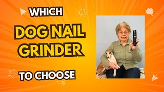 Which Dog Nail Grinder To Choose ??????