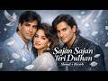 Sajan Sajan Teri Dulhan Aarzoo Slowed Reverb Mood 90 S