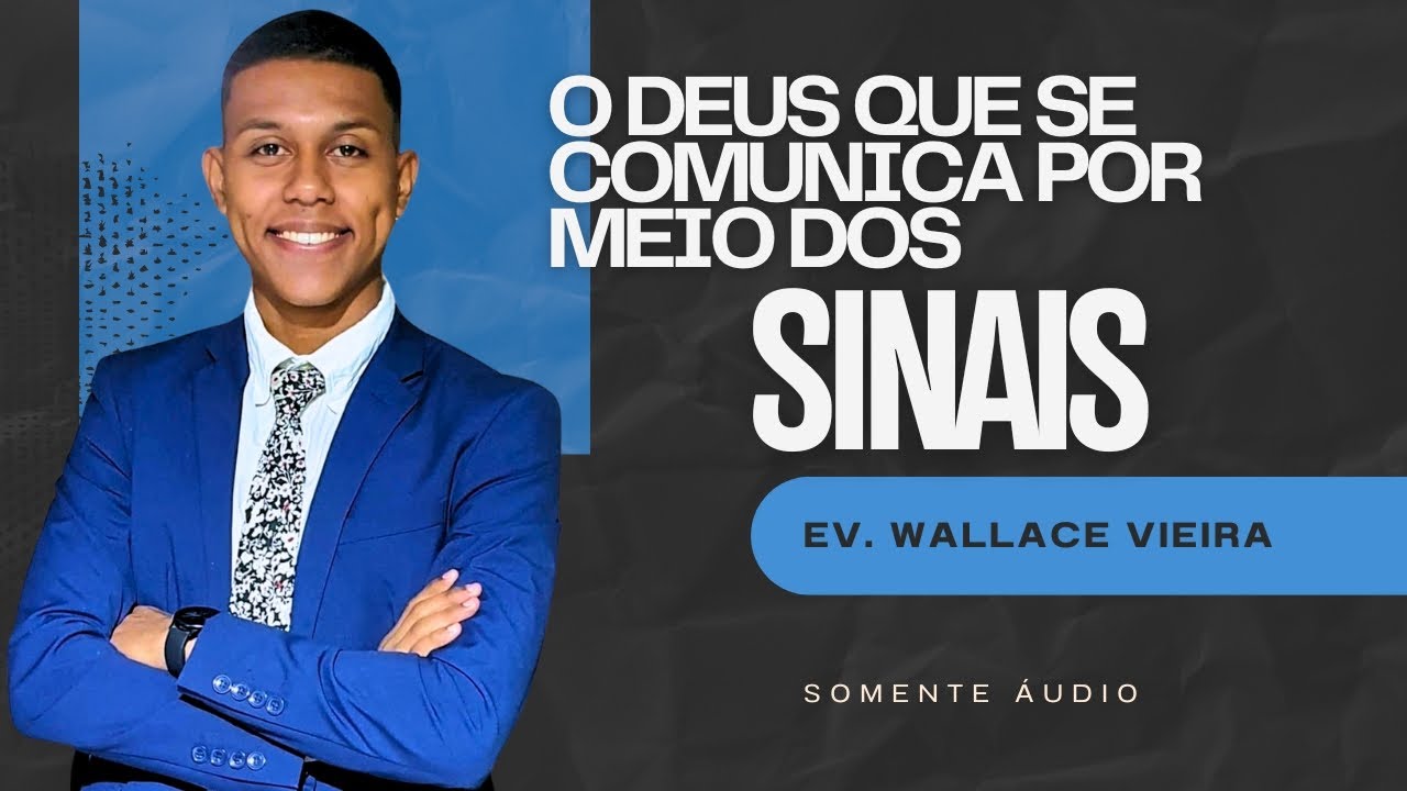 O Deus que se comunica por meio dos sinais - Wallace Vieira
