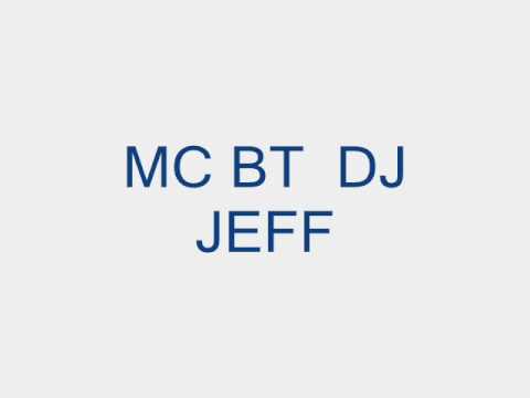 MC BT DJ JEFF