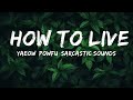 Yaeow Powfu Sarcastic Sounds How To Live Lyrics Lyrics Audio