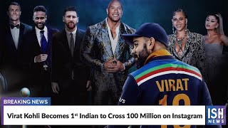 Virat Kohli Becomes 1st Indian to Cross 100 Million on Instagram