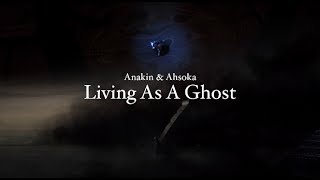 Anakin & Ahsoka Tribute~ Living As A Ghost