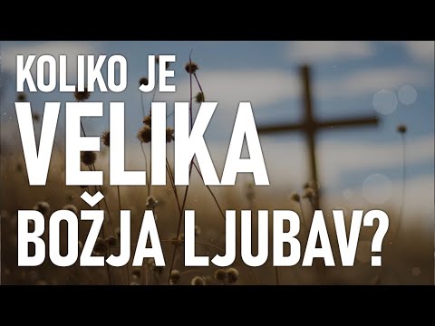 Koliko je velika Božja ljubav? - Rimljanima 5,8;  1. Ivanova 4,10