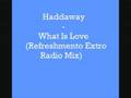 Haddaway - What Is Love (Refreshmento Extro Radio Mix)