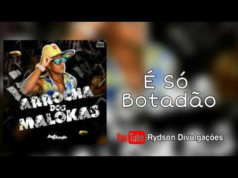 É SÓ BOTADÃO - HIT DO POSTO PESADÃO - ARROCHA DOS MALOKAS 2019.3