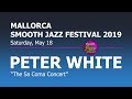 PETER WHITE - The Sa Coma Concert @ 8th Mallorca Smooth Jazz Festival 2019